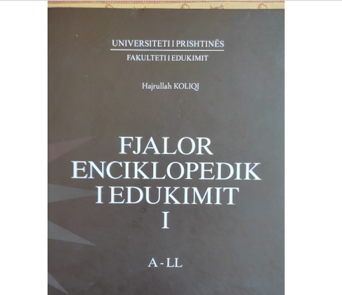 Fjalori Enciklopedik i Edukimit i Prof.Dr. Hajrullh Koliqit - vepër me vlera shkencore dhe historike për zhvillimin e edukimit shqiptar