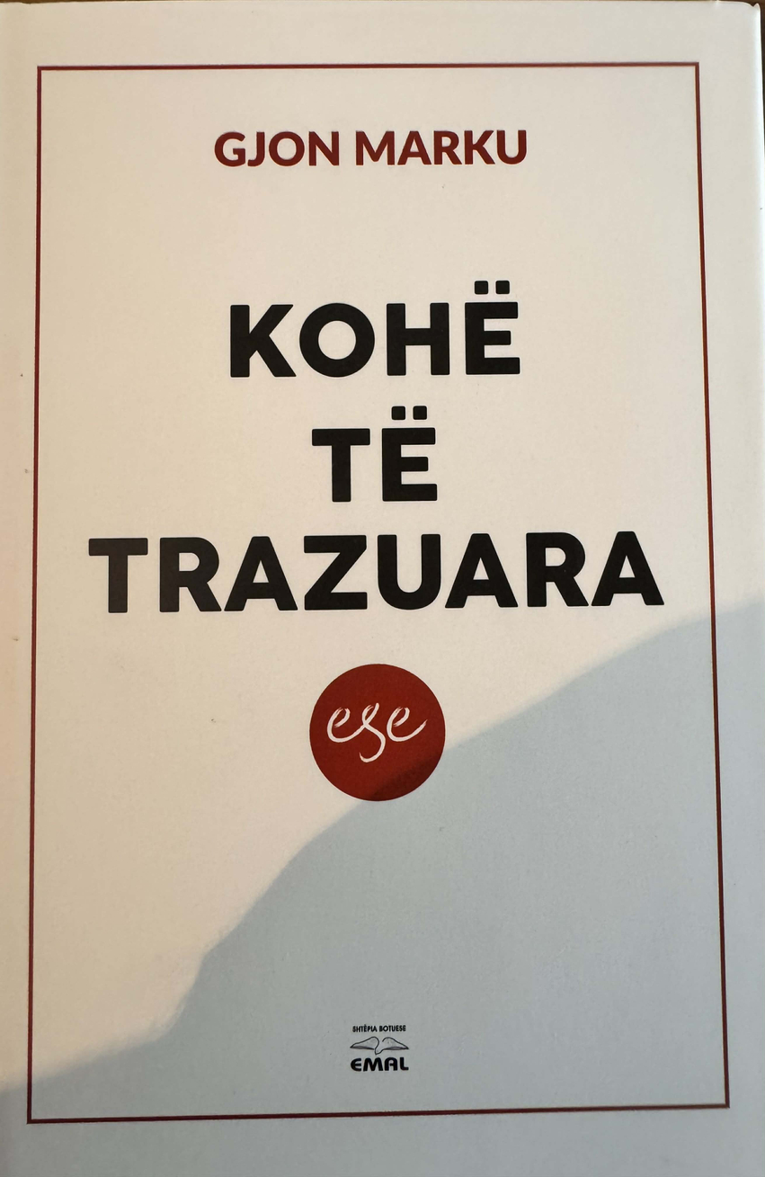 Rreth librit “Kohë të trazuara” të autorit Gjon Marku(1) - Bota Sot