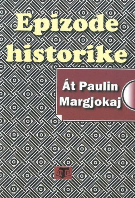 Lidhja Shqiptare e Prizrenit në veprën “Epizode historike” të Atë Paulin Margjokajt